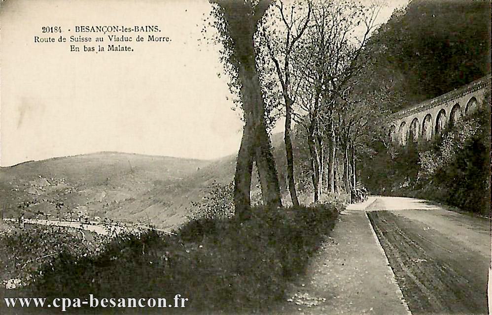 20184 - BESANÇON-les-BAINS. - Route de Suisse au Viaduc de Morre. En bas la Malate